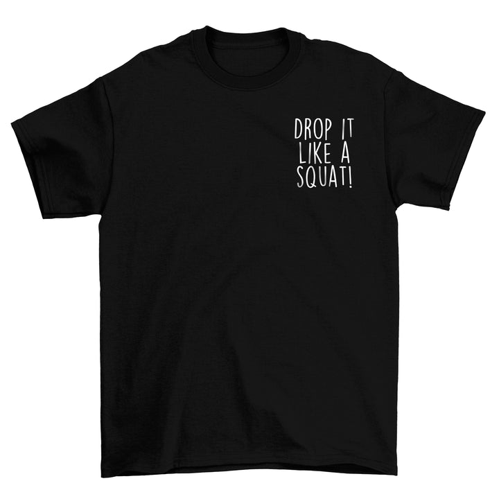 Drop it like a squat Shirt