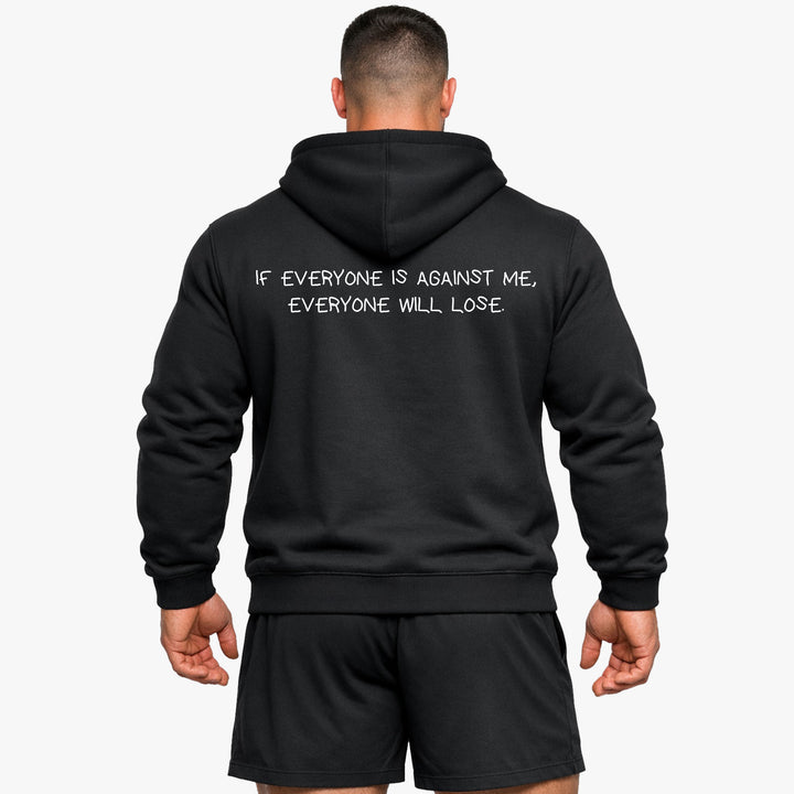 IF EVERYONE IS AGAINST ME, EVERYONE WILL LOSE (Backprint) Hoodie