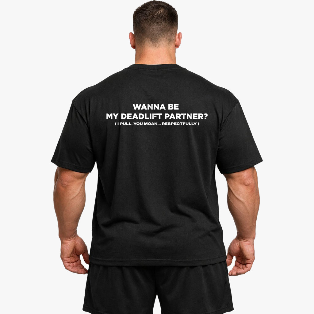 Wanna Be My Deadlift Partner (Backprint) Oversized Shirt