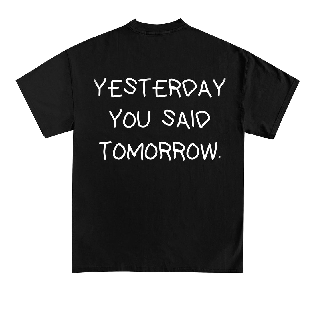 YESTERDAY YOU SAID TOMORROW (Backprint) Shirt